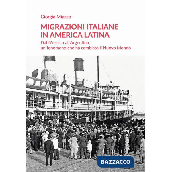 Migrazioni italiane in America Latina. Dal Messico all'Argentina, un fenomeno che ha cambiato il Nuovo Mondo