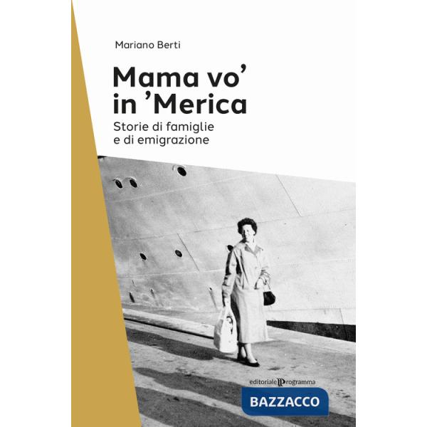Mama vo' in 'Merica. Storie di famiglie e di emigrazione