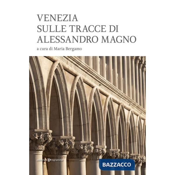 Venezia sulle tracce di Alessandro Magno