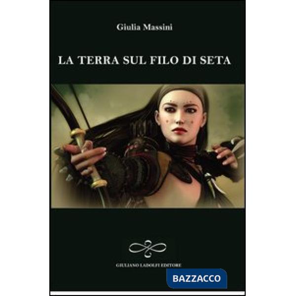 Terra sul filo di seta (La)