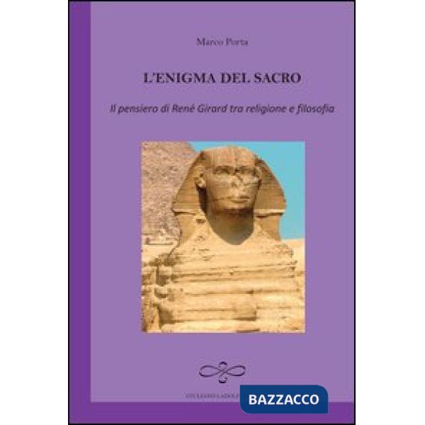 Enigma del sacro. Il pensiero di René Girard tra religione e filosofia (L')