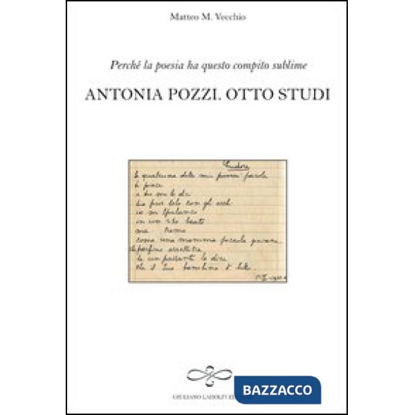Perché la poesia ha questo compito sublime. Antonia Pozzi. Otto studi