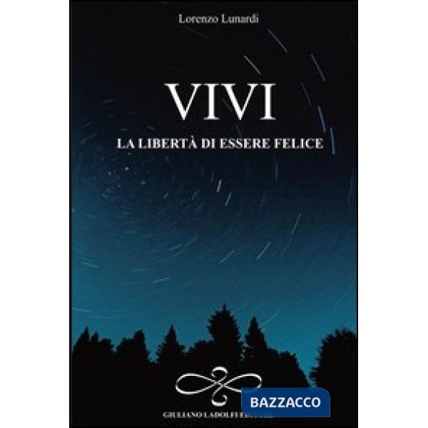 Vivi la libertà di essere felice