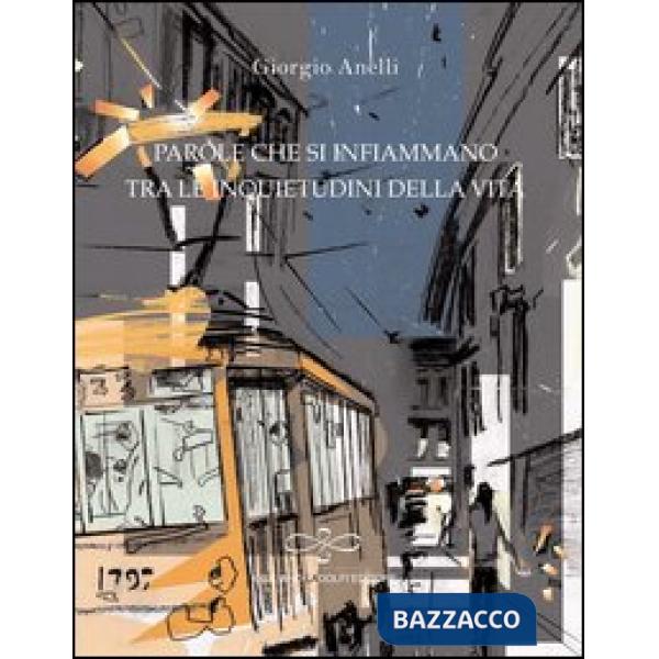 Parole che si infiammano tra le inquietudini della vita