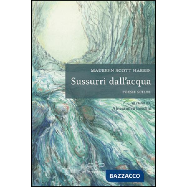 Sussurri dall'acqua. Ediz. italiana e inglese