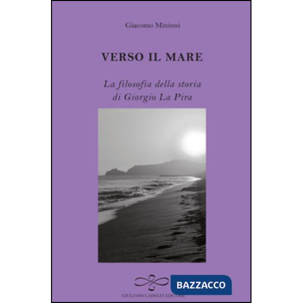 Verso il mare. La filosofia della storia di Giorgio La Pira