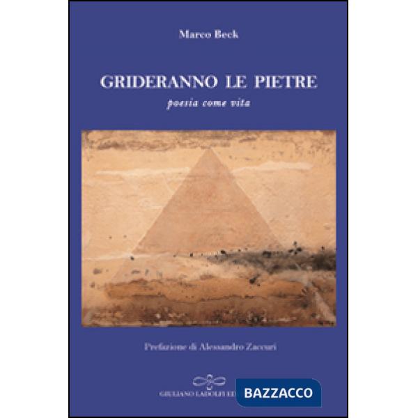 Grideranno le pietre. Poesia come vita