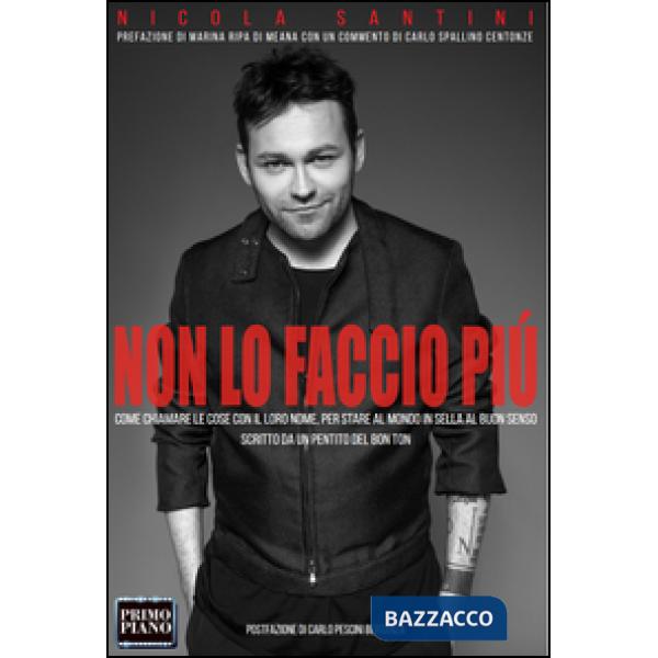 Non lo faccio più (Come chiamare le cose con il loro nome, per stare al mondo in sella al buon senso, scritto da un pentito del 