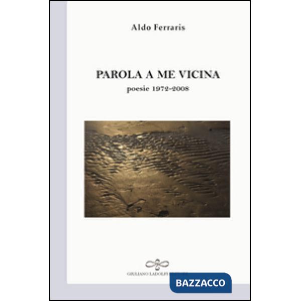 Parola a me vicina (poesia 1972-2008)