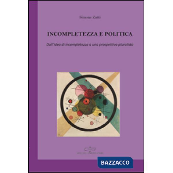 Incompletezza e politica. Dall'idea di incompletezza a una prospettiva pluralista