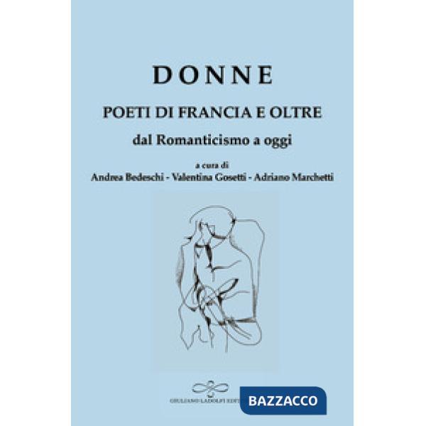 Donne. Poeti di Francia e oltre. Dal Romanticismo a oggi
