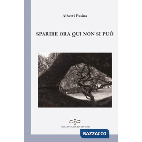 Sparire ora qui non si può