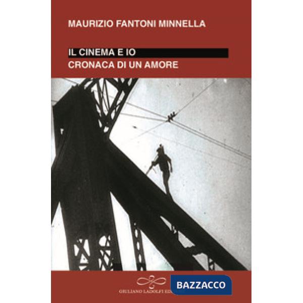 Io e il cinema. Cronaca di un amore
