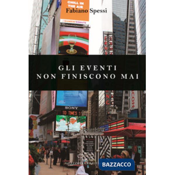 Eventi non finiscono mai (Gli)