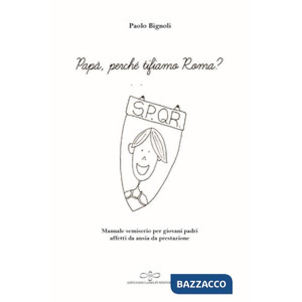 Papà, perché tifiamo Roma? Manuale semiserio per giovani padri affetti da ansia da prestazione