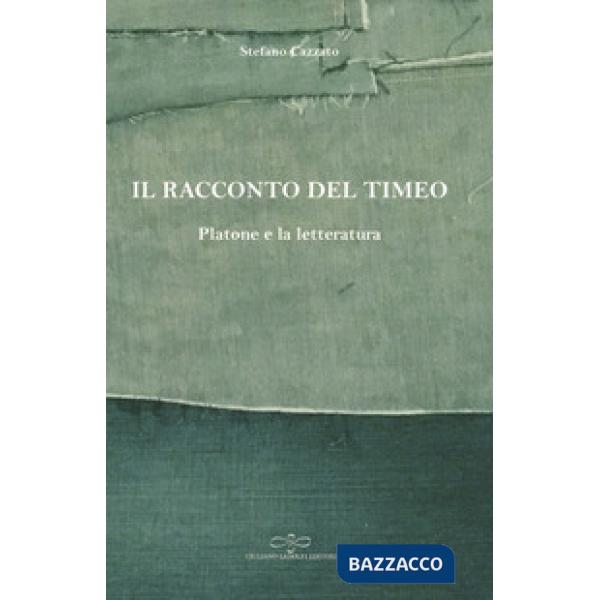 Racconto del Timeo. Platone e la letteratura (Il)