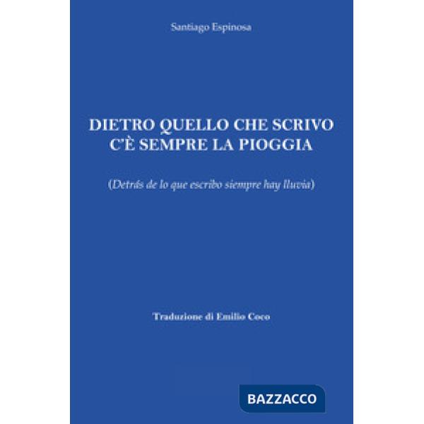 Dietro quello che scrivo c'è sempre la pioggia (Detrás de lo que escribo siempre hay lluvia)