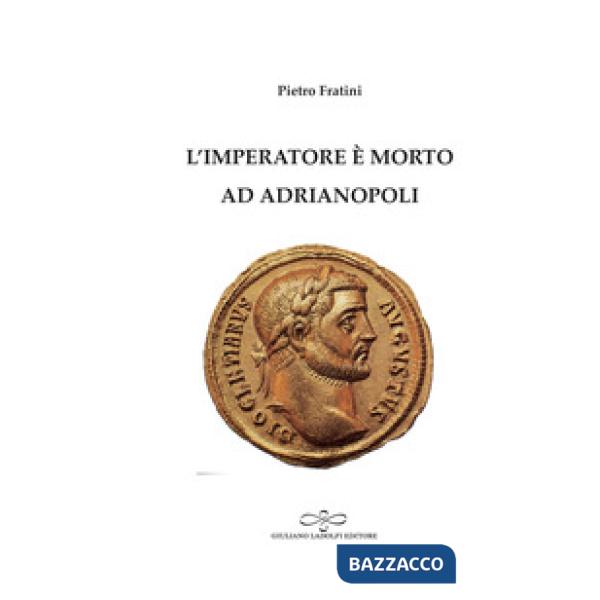Imperatore è morto ad Adrianopoli (L')