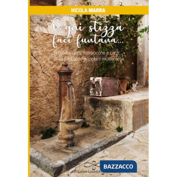 Ogni stizza, faci funtana... Proverbi, detti... filastrocche e canti della tradizione popolare moliternese