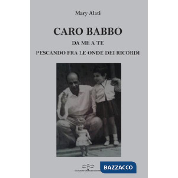 Caro babbo. Da me a te pescando fra le onde dei ricordi