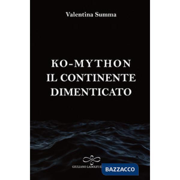 Continente dimenticato. Ko-Mython (Il)