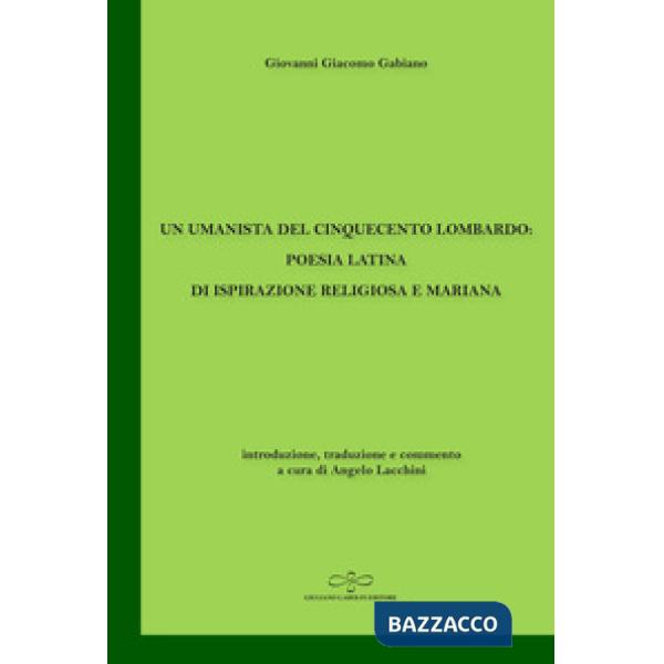 Umanista del Cinquecento lombardo: poesia latina di ispirazione religiosa e mariana (Un)
