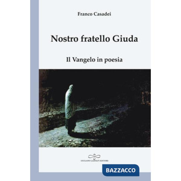 Nostro fratello Giuda. Il Vangelo in poesia