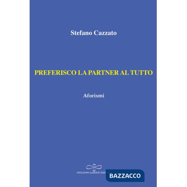 Preferisco la partner al tutto. Aforismi