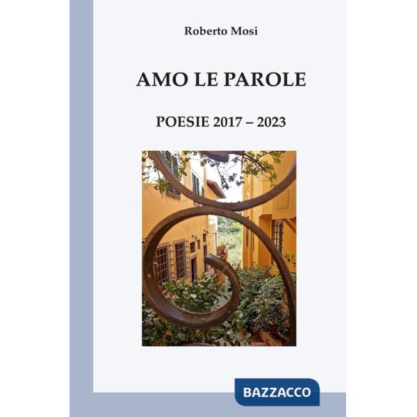 Amo le parole. Poesie 2017-2023