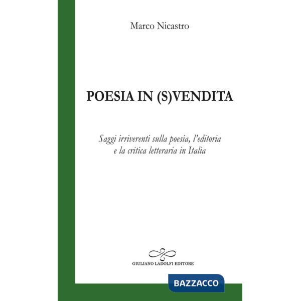 Poesia in (s)vendita. Saggi irriverenti sulla poesia, l'editoria e la critica letteraria in Italia
