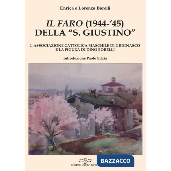 Faro» (1944-'45) della «San Giustino». L'associazione cattolica maschile di Grignasco e la figura di Dino Borelli («Il)