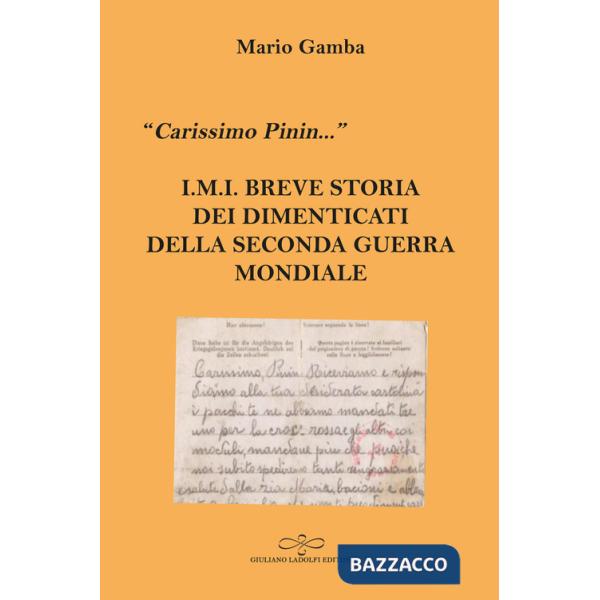 «Carissimo Pinin...» I.M.I. Breve storia dei dimenticati della Seconda guerra mondiale