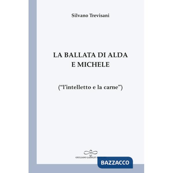 Ballata di Alda e Michele («l'intelletto e la carne») (La)