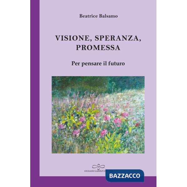 Visione, promessa, speranza. Per pensare il futuro