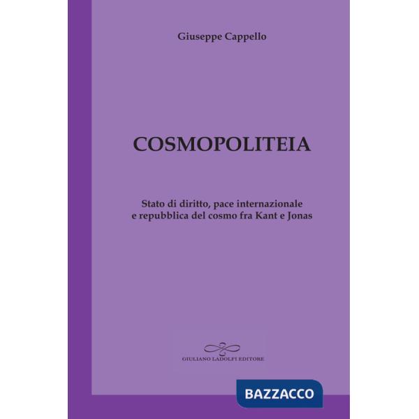 Cosmopoliteia. Stato di diritto, pace internazionale e repubblica del cosmo fra Kant e Jonas