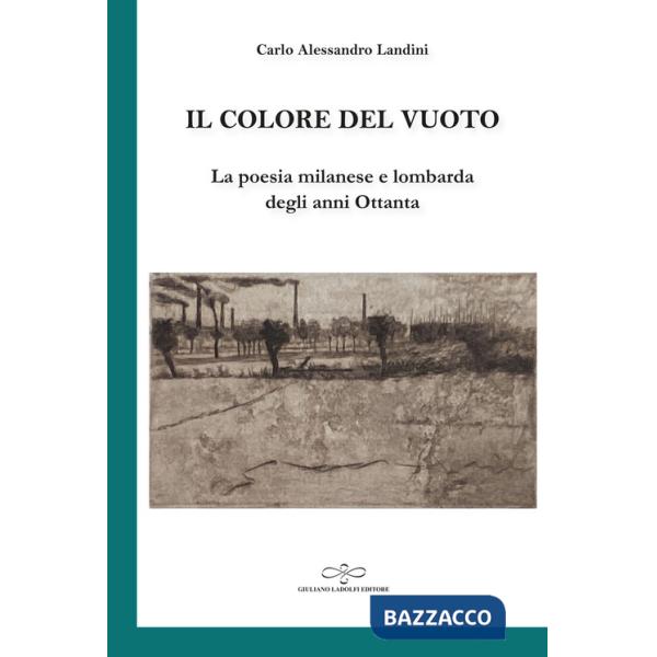 Colore del vuoto. La poesia milanese e lombarda degli anni Ottanta (Il)