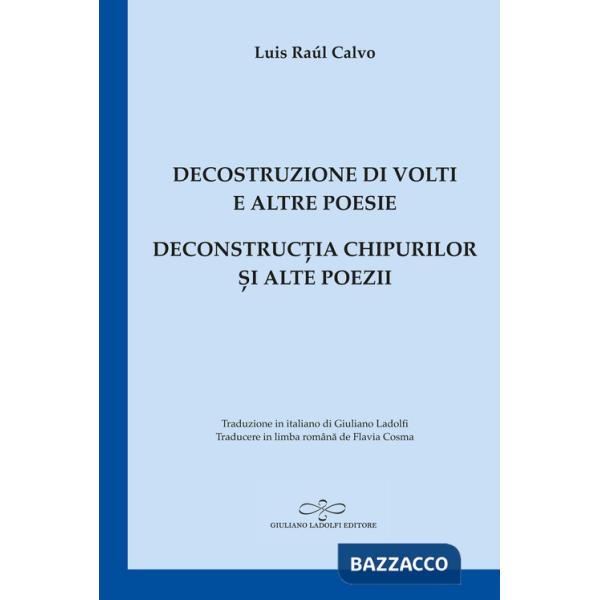 Decostruzione di volti e altre poesie-Deconstruc?ia chipurilor ?i alte poezii
