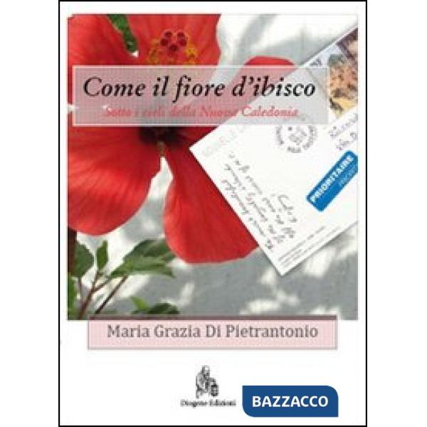 Come il fiore d'ibisco. Sotto i cieli della Nuova Caledonia