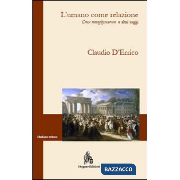Umano come relazione. Crux metaphysicorum e altri saggi (L')