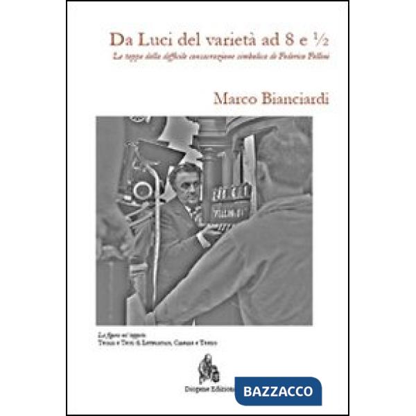 Da Luci del varietà a 8 e 1/2. Le tappe della difficile consacrazione simbolica 