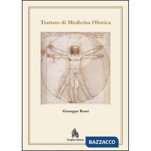 Trattato di medicina olistica. Fondamenti metodologici biofisici e metafisici di una medicina di frontiera