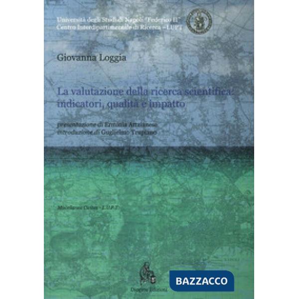 Valutazione della ricerca scientifica. Indicatori, qualità e impatto (La)