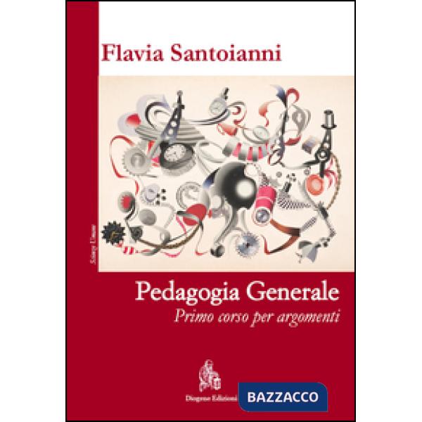 Pedagogia generale. Primo corso per argomenti