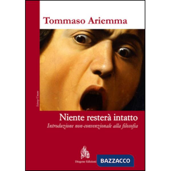 Niente resterà intatto. Introduzione non-convenzionale alla filosofia