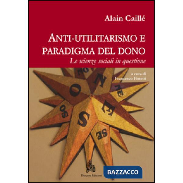 Anti-utilitarismo e paradigma del dono. Le scienze sociali in questione