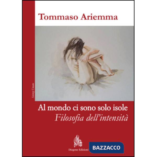 Al mondo ci sono solo isole. Filosofia dell'intensità