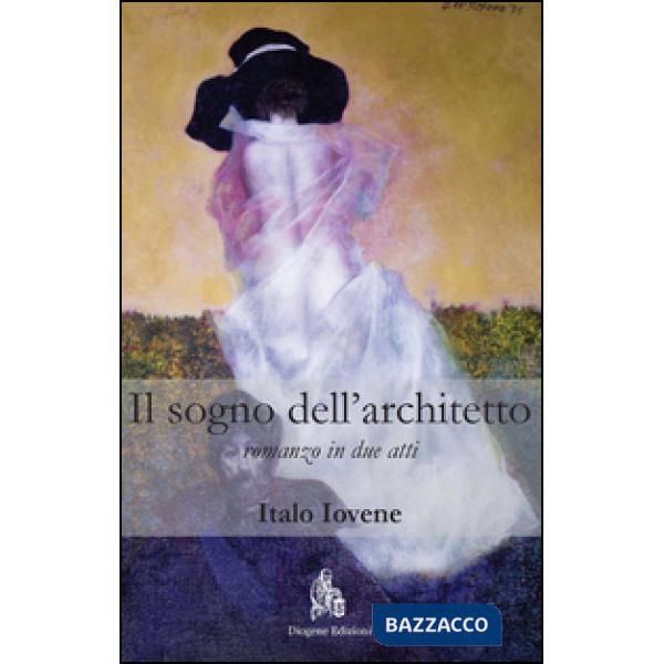 Sogno dell'architetto. Romanzo in due atti (Il)