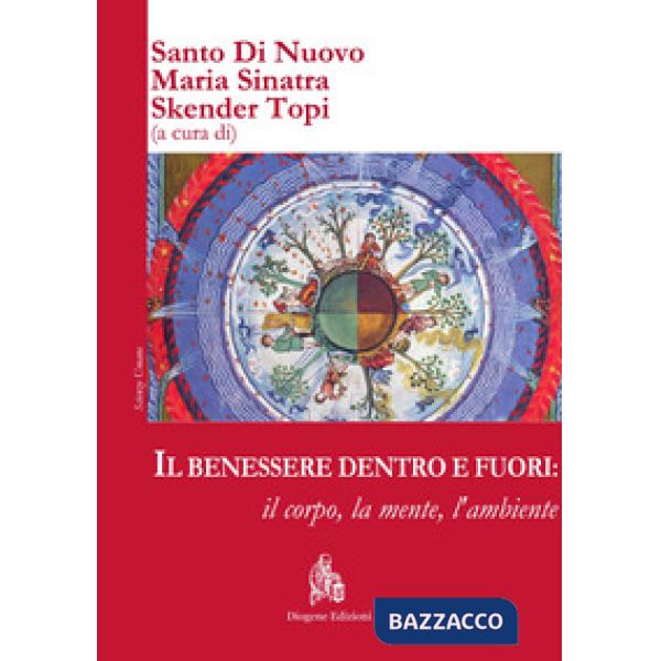 Benessere dentro e fuori: il corpo, la mente, l'ambiente. Ediz. italiana e inglese (Il)