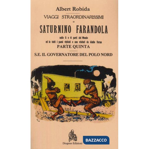 Viaggi straordinarissimi di Saturnino Farandola. Vol. 5: Europa. Il governatore del Polo Nord