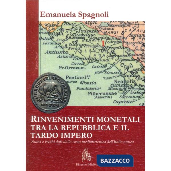 Rinvenimenti monetali tra la Repubblica e il tardo Impero. Nuovi e vecchi dati dalla costa medio-tirrenica dell'Italia antica